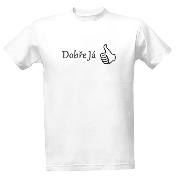 Tričko s potiskem Dobře já
